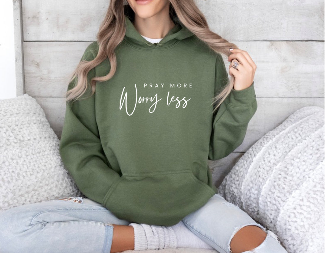 Pray More Worry Less Hooded Sweatshirt